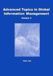 Cover of: Advanced Topics in Global Information Management, Vol. 3 (Advanced Topics in Global Information Management Series) by M. Gordon Hunter, Felix B. Tan