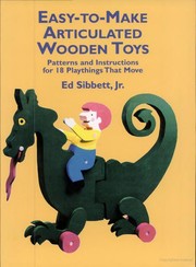 Cover of: Easy-to-make articulated wooden toys: patterns and instructions for 18 playthings that move