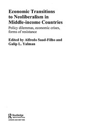 Cover of: Economic transitions to neoliberalism in middle-income countries: policy dilemmas, economic crises, forms of resistance