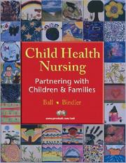 Cover of: Child Health Nursing by Jane Ball, Jane W. Ball, Ruth C. Bindler, Jane W. Ball, Ruth C. Bindler