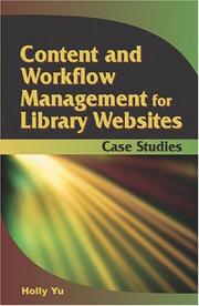 Cover of: Content and Workflow Management for Library Websites by Holly Yu, Holly Yu