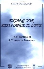 Cover of: Ending Our Resistance to Love by Kenneth Wapnick