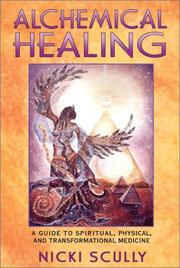 Cover of: Alchemical healing: a guide to spiritual, physical, and transformational medicine