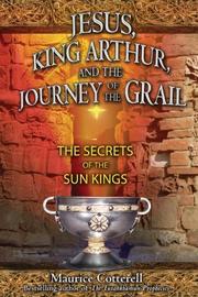 Cover of: Jesus, King Arthur, and the Journey of the Grail by Maurice Cotterell