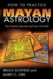 How to practice Mayan astrology by Bruce Scofield, Barry C. Orr