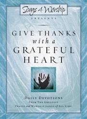 Cover of: Give Thanks with a Grateful Heart: Songs4Worship Devotional, Volume II (Songs 4 Worship Devotional)