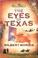 Cover of: The Eyes of Texas
