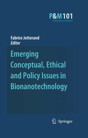 Cover of: Emerging conceptual, ethical and policy issues in bionanotechnology | Fabrice Jotterand