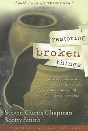 Cover of: Restoring broken things by Steven Curtis Chapman