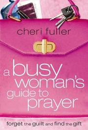 Cover of: A busy woman's guide to prayer by Cheri Fuller