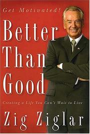 Cover of: Better than good by Zig Ziglar