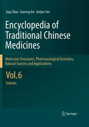Cover of: Encyclopedia of Traditional Chinese Medicines - Molecular Structures, Pharmacological Activities, Natural Sources and Applications | Jiaju Zhou
