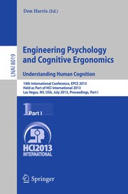Cover of: Engineering Psychology and Cognitive Ergonomics. Understanding Human Cognition: 10th International Conference, EPCE 2013, Held as Part of HCI International 2013, Las Vegas, NV, USA, July 21-26, 2013, Proceedings, Part I