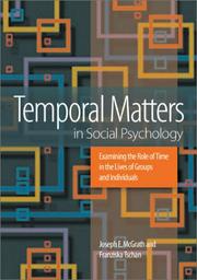 Temporal matters in social psychology by Joseph Edward McGrath, Joseph E. McGrath, Franziska, Ph.D. Tschan