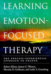 Cover of: Learning Emotion-Focused Therapy: The Process-Experiential Approach to Change