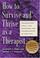 Cover of: How To Survive And Thrive As A Therapist