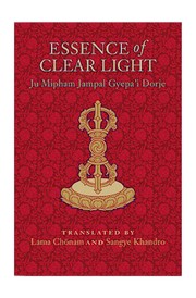 Cover of: Essence of clear light: an overview of the secret commentary Thorough dispelling of darkness throughout the ten directions entitled Essence of clear light