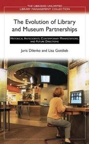 Cover of: The evolution of library and museum partnerships: historical antecedents, contemporary manifestations, and future directions