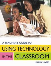 Cover of: A teacher's guide to using technology in the classroom by Karen S. Ivers