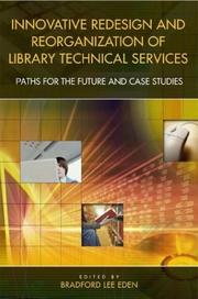 Cover of: Innovative redesign and reorganization of library technical services: paths for the future and case studies