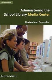 Administering the school library media center by Betty J. Morris