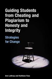 Cover of: Guiding Students from Cheating and Plagiarism to Honesty and Integrity by Ann Lathrop, Kathleen Foss