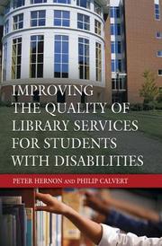 Cover of: Improving the quality of library services for students with disabilities by [edited by] Peter Hernon and Philip Calvert.