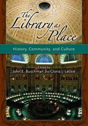 The library as place by John Buschman, Gloria J. Leckie