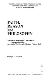 Cover of: Faith, Reason and Philosophy: Lectures at the Al-Azhar, Qum, Tehran, Lahore and Beijing (Cultural Heritage and Contemporary Change Series I Culture and Values)