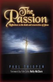 Cover of: The Passion by Thomas Paul Thigpen, Paul Thigpen, Holly McClure (foreword), Paul Thigpen, Holly McClure (foreword)