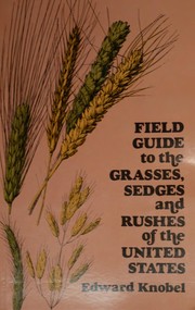 Cover of: Field guide to the grasses, sedges and rushes of the United States | Edward Knobel