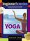 Cover of: The Beginner's Guide to Yoga (The Beginner's Guides)