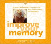 Cover of: Improve Your Memory: Proven Techniques to Maximize your Brain Power Immediately