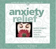 Cover of: Anxiety Relief: Guided Imagery Exercises to soothe, Relax and Restore Balance (Guided Self-Healing Practices)