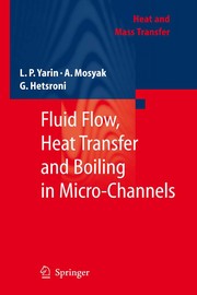 Cover of: Fluid flow, heat transfer and boiling in micro-channels | L. P. Yarin