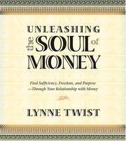 Cover of: Unleashing the Soul of Money: Find Sufficiency, Freedom, And Purpose -Through Your Relationship With Money