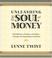 Cover of: Unleashing the Soul of Money