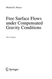 Cover of: Free surface flows under compensated gravity conditions | Michael E. Dreyer