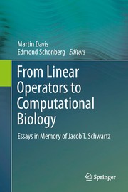 Cover of: From Linear Operators to Computational Biology: Essays in Memory of Jacob T. Schwartz