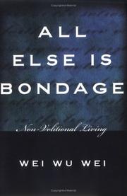 Cover of: All Else Is Bondage by Wei Wu Wei