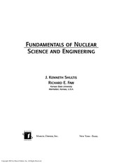 Fundamentals of nuclear science and engineering by J. Kenneth Shultis, Richard E. Faw