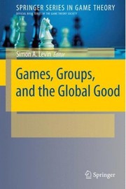 Cover of: Games, groups, and the global good by Simon A. Levin, editor.