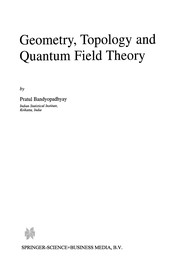 Cover of: Geometry, Topology and Quantum Field Theory | Pratul Bandyopadhyay