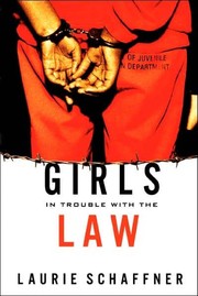 Cover of: Girls in trouble with the law by Laurie Schaffner