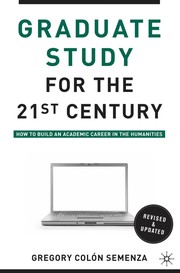 Cover of: Graduate study for the twenty-first century: how to build an academic career in the humanities