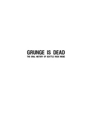 Cover of: Grunge is dead by Greg Prato
