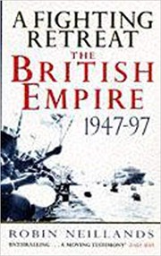 Cover of: A Fighting Retreat: The British Empire, 1947-1997
