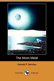 Cover of: The Moon Metal (Dodo Press) by Garrett Putman Serviss
