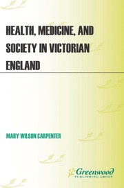 Cover of: Health, medicine, and society in Victorian England | Mary Wilson Carpenter