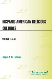 Cover of: Hispanic American religious cultures by Miguel A. De La Torre, editor.